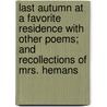 Last Autumn At A Favorite Residence With Other Poems; And Recollections Of Mrs. Hemans by Mrs Lawrence