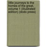 Little Journeys To The Homes Of The Great, Volume 1 (Illustrated Edition) (Dodo Press) door Fra Elbert Hubbard