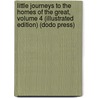 Little Journeys To The Homes Of The Great, Volume 4 (Illustrated Edition) (Dodo Press) by Fra Elbert Hubbard
