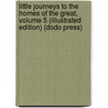 Little Journeys To The Homes Of The Great, Volume 5 (Illustrated Edition) (Dodo Press) door Fra Elbert Hubbard