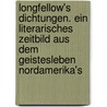 Longfellow's Dichtungen. Ein Literarisches Zeitbild Aus Dem Geistesleben Nordamerika's door Alexander Baumgartner