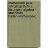 Mathematik plus. Jahrgangsstufe 2. Lösungen. Algebra - Stochastik. Baden-Württemberg door Onbekend
