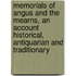 Memorials Of Angus And The Mearns, An Account Historical, Antiquarian And Traditionary