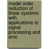 Model Order Reduction Of Linear Systems With Applications To Signal Processing And Emc by Ljubica Radic-Weißenfeld