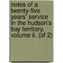 Notes Of A Twenty-Five Years' Service In The Hudson's Bay Territory. Volume Ii. (Of 2)