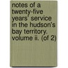 Notes Of A Twenty-Five Years' Service In The Hudson's Bay Territory. Volume Ii. (Of 2) by John M'Lean