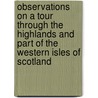 Observations On A Tour Through The Highlands And Part Of The Western Isles Of Scotland by Thomas Garnett