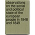 Observations On The Social And Political State Of The European People In 1848 And 1849