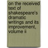 On The Received Text Of Shakespeare's Dramatic Writings And Its Improvement, Volume Ii door Samuel Bailey
