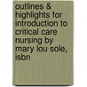 Outlines & Highlights For Introduction To Critical Care Nursing By Mary Lou Sole, Isbn door Cram101 Textbook Reviews