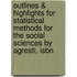 Outlines & Highlights For Statistical Methods For The Social Sciences By Agresti, Isbn