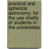 Practical And Spherical Astronomy: For The Use Chiefly Of Students In The Universities door Robert Main