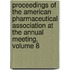 Proceedings Of The American Pharmaceutical Association At The Annual Meeting, Volume 8