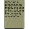 Report On A Proposition To Modify The Plan Of Instruction In The University Of Alabama door University Of Alabama