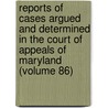 Reports Of Cases Argued And Determined In The Court Of Appeals Of Maryland (Volume 86) door Maryland Court of Appeals