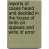 Reports Of Cases Heard And Decided In The House Of Lords On Appeals And Writs Of Error door William Finnelly