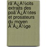 Rã¯Â¿Â½Cits Extraits Des Poã¯Â¿Â½Tes Et Prosateurs Du Moyen Ã¯Â¿Â½Ge door Gaston Bruno Paulin Paris