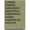 Schweiz Erlebnis. Switzerland Experience - L'expérience Suisse- L'esperienza Svizzera door Roland Baumgartner