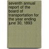 Seventh Annual Report Of The Board Of Transportation For The Year Ending June 30, 1893 door Nebraska Board of Transportation