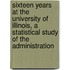 Sixteen Years At The University Of Illinois, A Statistical Study Of The Administration