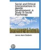 Social And Ethical Interpretations In Mental Development; A Study In Social Psychology by James Mark Baldwin