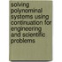 Solving Polynominal Systems Using Continuation For Engineering And Scientific Problems