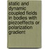 Static And Dynamic Coupled Fields In Bodies With Piezoeffects Or Polarization Gradient