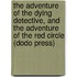The Adventure of the Dying Detective, and the Adventure of the Red Circle (Dodo Press)