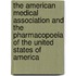 The American Medical Association And The Pharmacopoeia Of The United States Of America