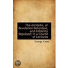The Antidote, Or Revelation Defended, And Infidelity Repulsed; In A Course Of Lectures door George Coles