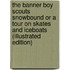 The Banner Boy Scouts Snowbound Or A Tour On Skates And Iceboats (Illustrated Edition)