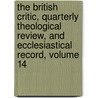 The British Critic, Quarterly Theological Review, And Ecclesiastical Record, Volume 14 by Anonymous Anonymous