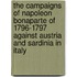 The Campaigns Of Napoleon Bonaparte Of 1796-1797 Against Austria And Sardinia In Italy