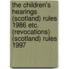 The Children's Hearings (Scotland) Rules 1986 Etc. (Revocations) (Scotland) Rules 1997 by Great Britain