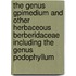 The Genus Gpimedium And Other Herbaceous Berberidaceae Including The Genus Podophyllum