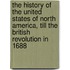The History Of The United States Of North America, Till The British Revolution In 1688