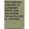 The Important Collection Of Autograph Letters And Documents Formed By John D. Crimmins door John Daniel Crimmins