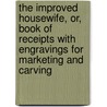 The Improved Housewife, Or, Book Of Receipts With Engravings For Marketing And Carving door A.L. Webster