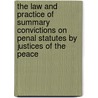 The Law And Practice Of Summary Convictions On Penal Statutes By Justices Of The Peace door William Paley