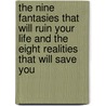 The Nine Fantasies That Will Ruin Your Life and the Eight Realities That Will Save You door Joy Browne
