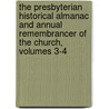 The Presbyterian Historical Almanac And Annual Remembrancer Of The Church, Volumes 3-4 door Joseph M. Wilson