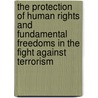 The Protection of Human Rights and Fundamental Freedoms in the Fight against Terrorism door Irina Wiegand