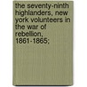 The Seventy-Ninth Highlanders, New York Volunteers In The War Of Rebellion, 1861-1865; door William Todd