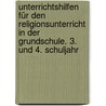 Unterrichtshilfen für den Religionsunterricht in der Grundschule. 3. und 4. Schuljahr by Unknown