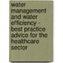 Water Management And Water Efficiency - Best Practice Advice For The Healthcare Sector