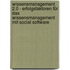 Wissensmanagement 2.0 - Erfolgsfaktoren für das Wissensmanagement mit Social Software door Jochen Günther