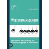 Wissensmanagement: Leitfaden für die Einführung von Wissensmanagement in Unternehmen door Andreas Langenhan
