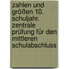 Zahlen und Größen 10. Schuljahr. Zentrale Prüfung für den mittleren Schulabschluss door Onbekend