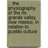 .. The Physiography Of The Rio Grande Valley, New Mexico, In Relation To Pueblo Culture