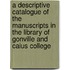 A Descriptive Catalogue Of The Manuscripts In The Library Of Gonville And Caius College